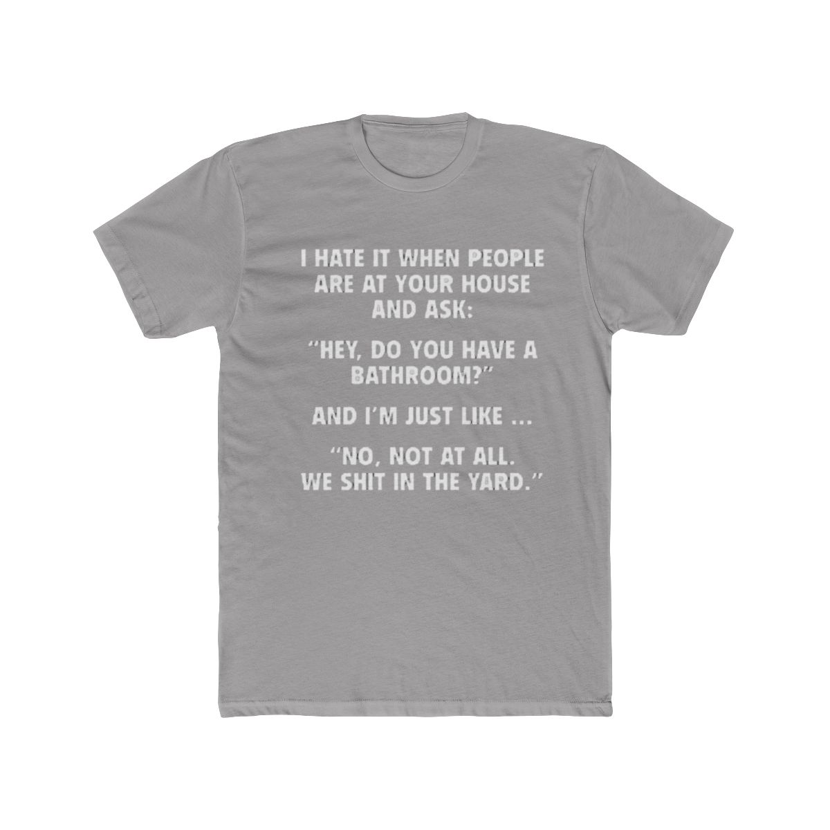 No, Not At All. We Shit In The Yard T-Shirt - Official t-shirts merchandise