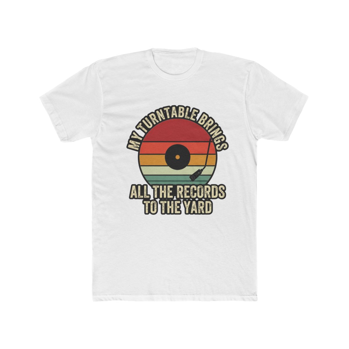 My Turntable Bring All The Records To The Yard T-Shirt - Official t-shirts merchandise