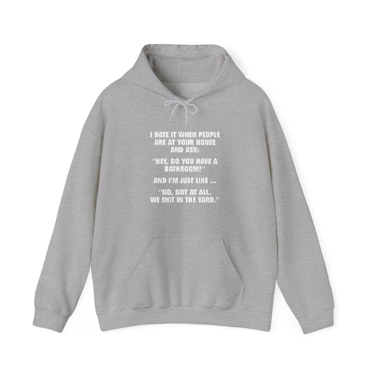 No, Not At All. We Shit In The Yard Hoodie - Official hoodies merchandise